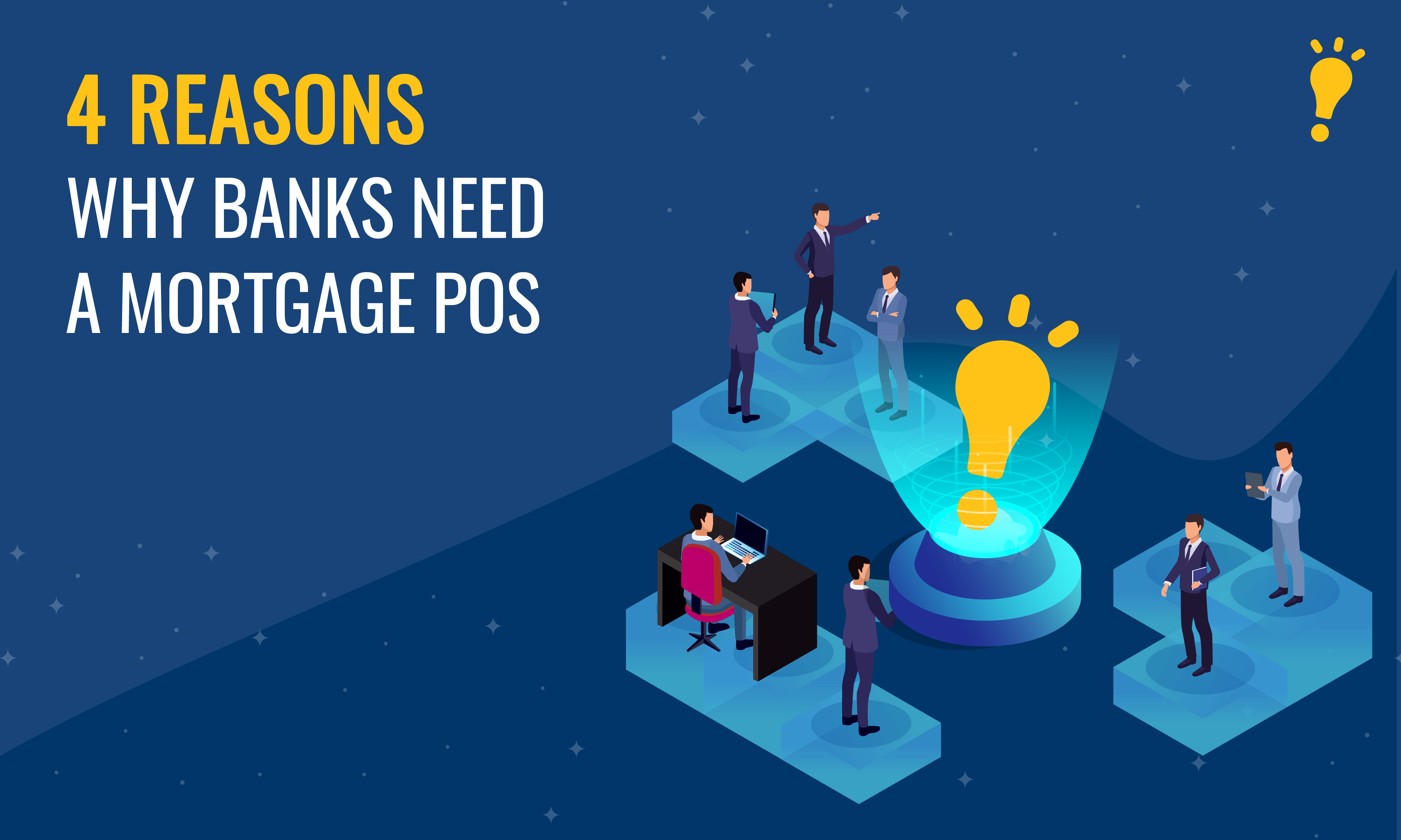 4 Reasons Why Banks Need a Mortgage POS