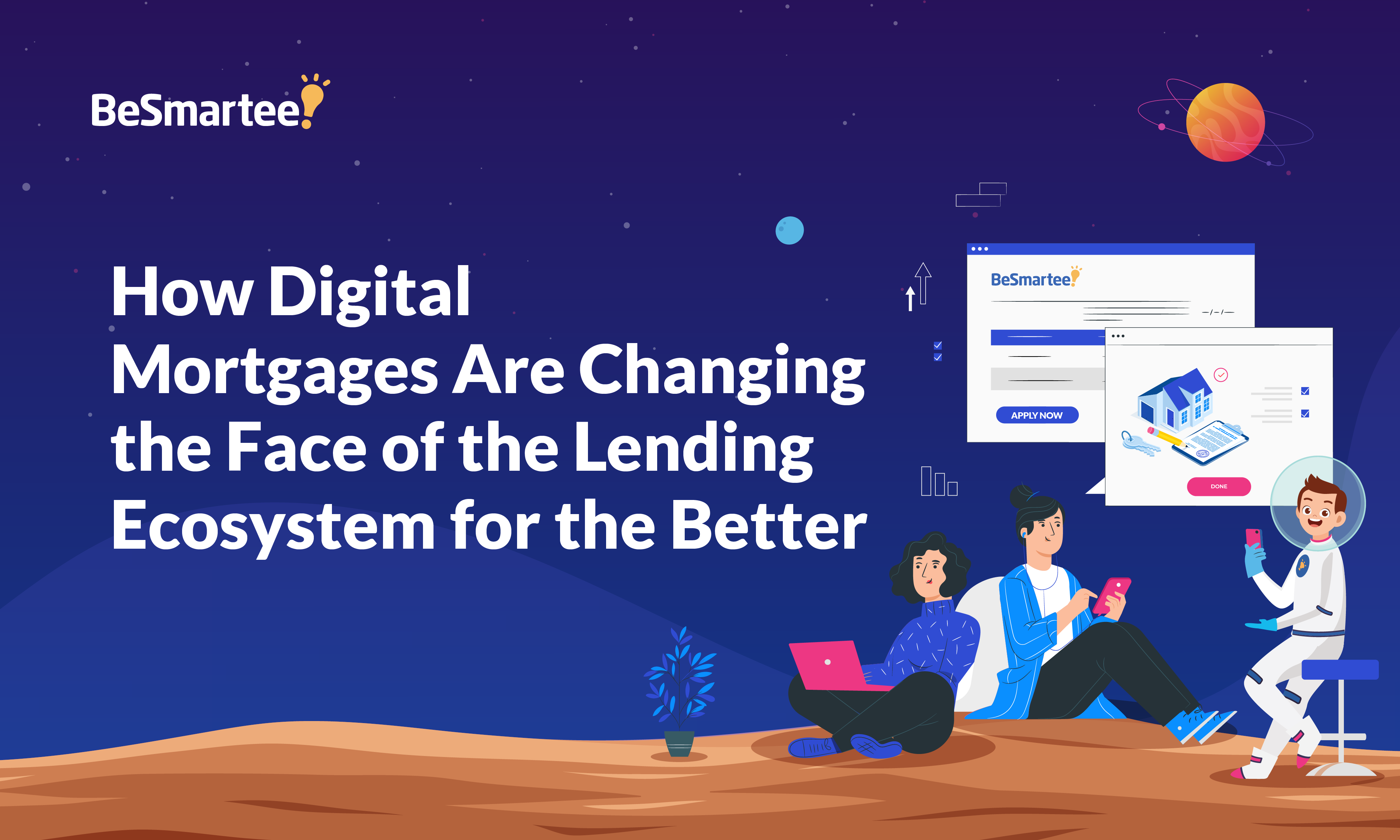 How Digital Mortgages Are Changing the Face of the Lending Ecosystem for the Better