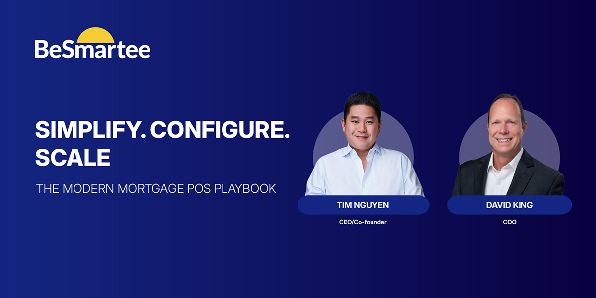 Simplify. Configure. Scale: The Modern Mortgage POS Playbook Simplify. Configure. Scale: The Modern Mortgage POS Playbook